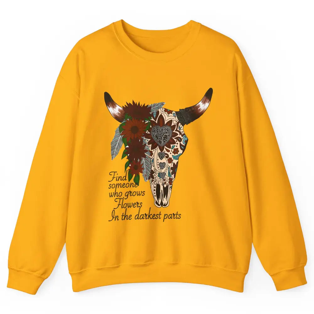 Boho Bull Skull Find Someone Who Grow Flower Western Country Unisex Crewneck Sweatshirt