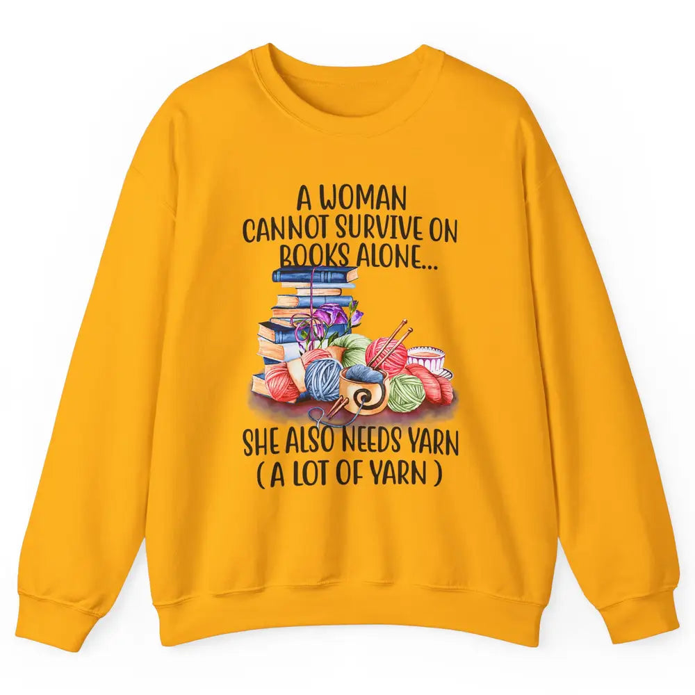 Woman Not Survive On Book Alone Need Yarn Sew Fabric Crochet Unisex Crewneck Sweatshirt