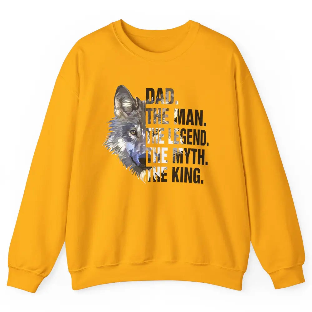 Wolf Dad The Man The Legend The Myth The King Fathers Day Unisex Crewneck Sweatshirt