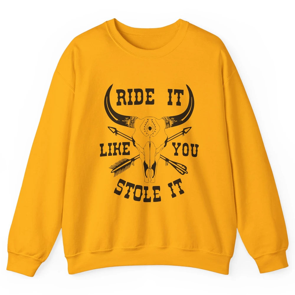 Boho Bull Skull Riding Horse Ride It Like You Stole Western Unisex Crewneck Sweatshirt