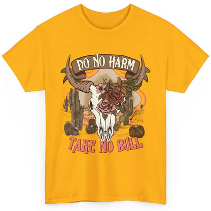 Floral Desert Bull Skull Do No Harm Take No Bull Western Classic Unisex T-Shirt