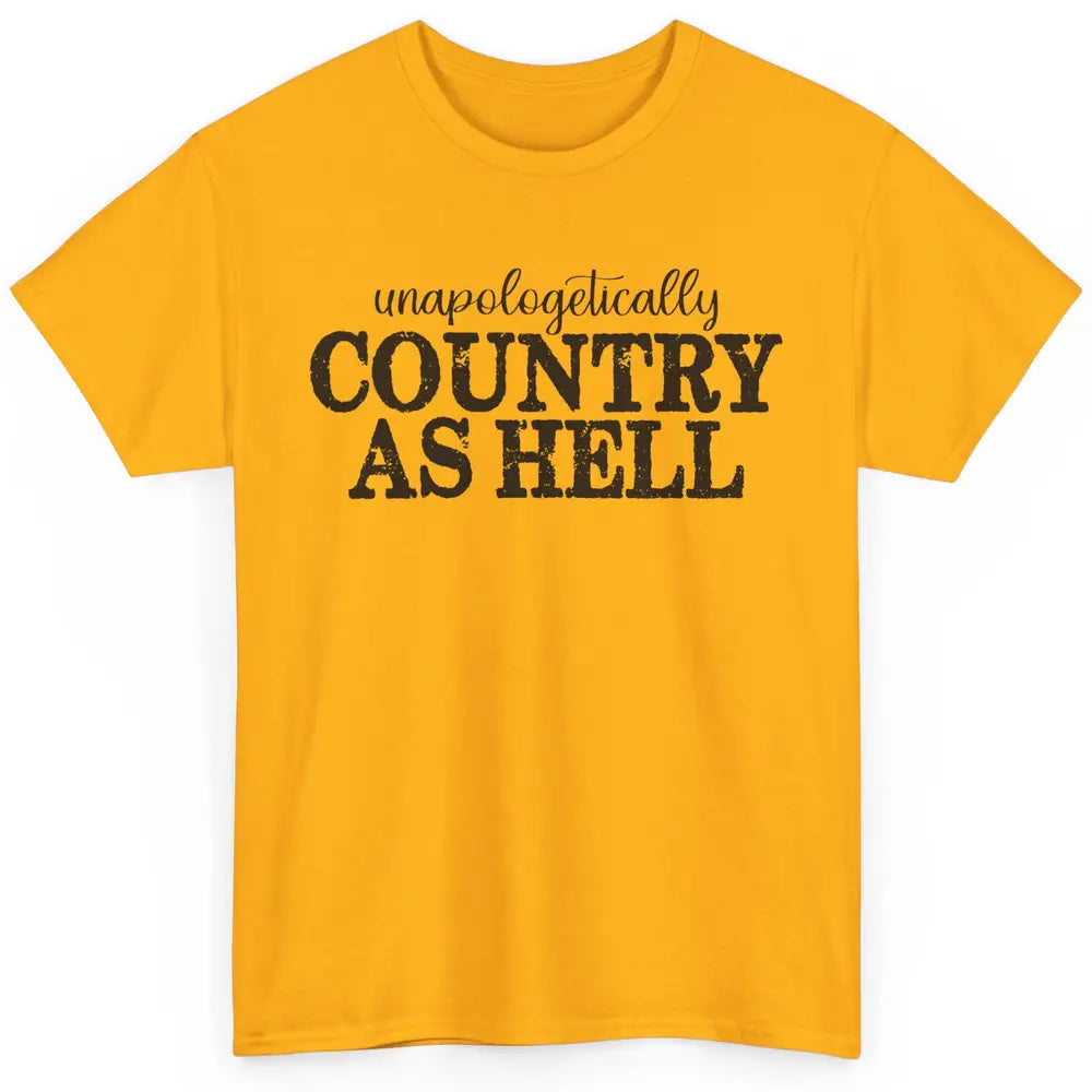 Vintage Unapologetically Country As Hell Western Country Classic Unisex T-Shirt