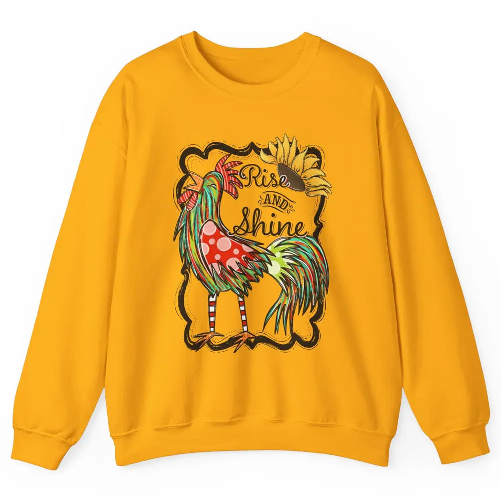 Sunflower Chicken Rooster Rise And Shine Western Motivation Unisex Crewneck Sweatshirt