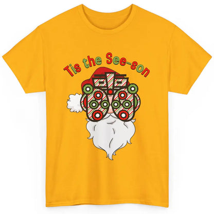 Funny Optometrist Santa Phoropter Tis The See-son Christmas Classic Unisex T-Shirt