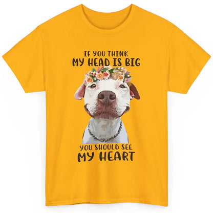 Floral Pitbull Mom If You Think My Head Is Big See My Heart Classic Unisex T-Shirt