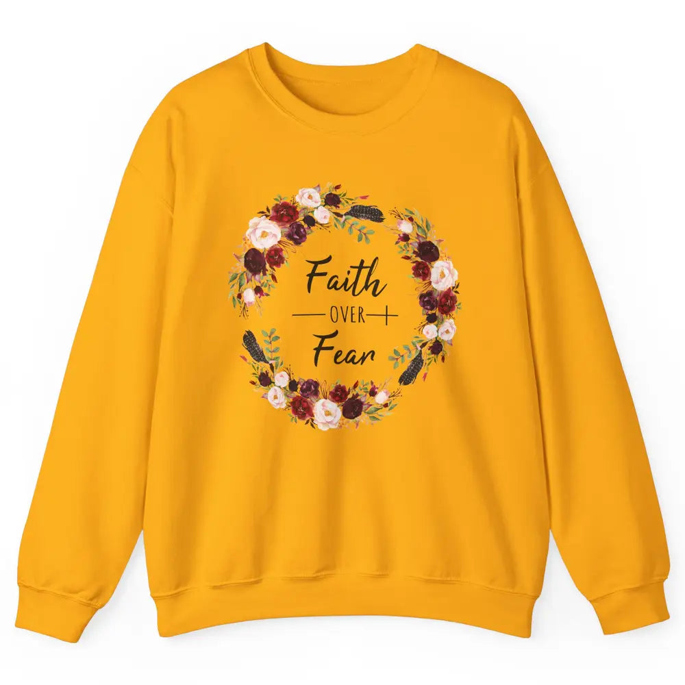 Wreath Faith Over Fear Bible Jesus God Christian Belief Gift Unisex Crewneck Sweatshirt