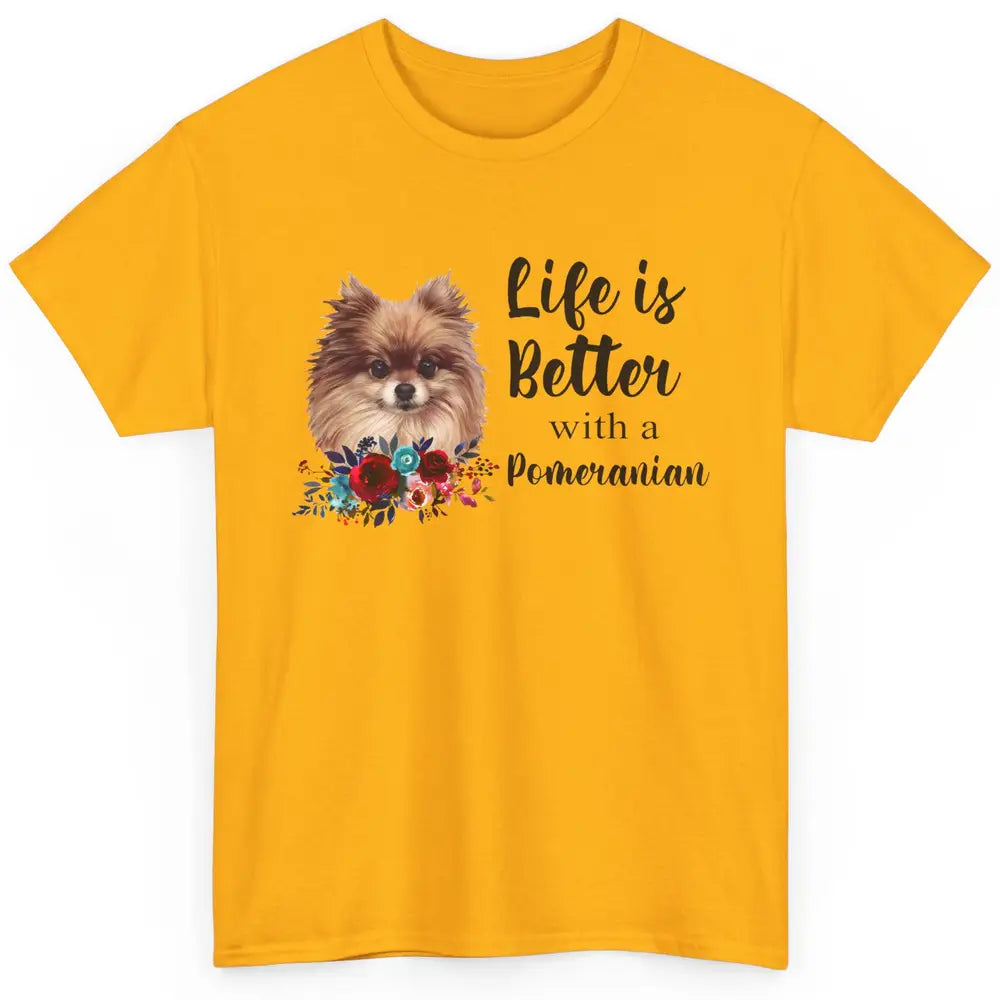 Floral Life Is Better With A Pomeranian Dog Lady Dog Mom Classic Unisex T-Shirt