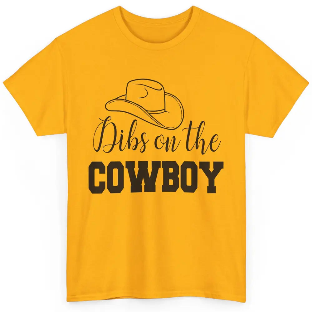 Cowboy Hat Dibs On The Cowboy Western Country Rodeo Dad Gift Classic Unisex T-Shirt