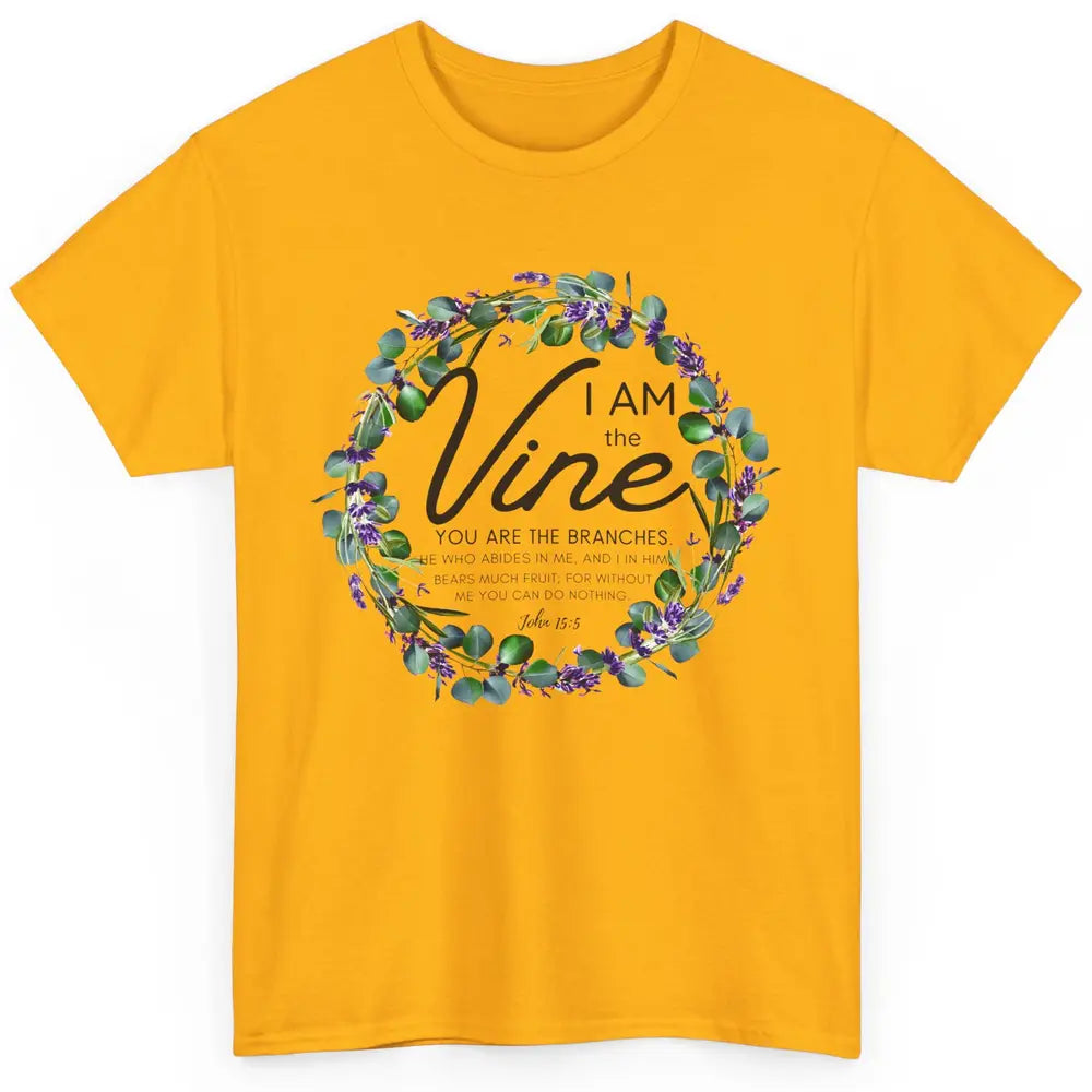 Christian I Am The Vine You Are The Branches Bible Religious Classic Unisex T-Shirt