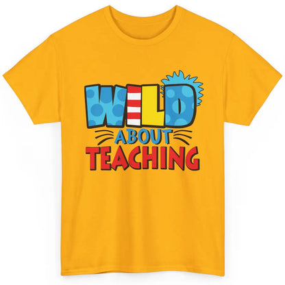 Wild About Teaching Educator Teacher Life Back To School Classic Unisex T-Shirt