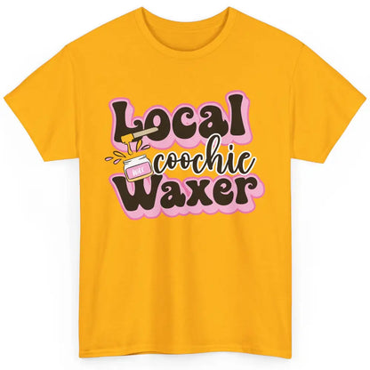 Wax Specialist Local Coochie Waxer Cosmetology Wax Hustler Classic Unisex T-Shirt