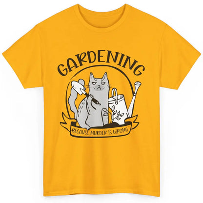 Funny Cat Gardening Because Murder Is Wrong Plant Lady Gift Classic Unisex T-Shirt