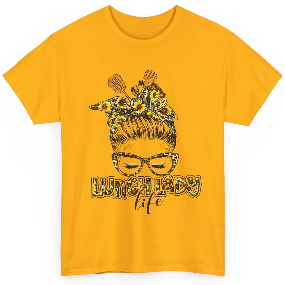 Sunflower Lunch Lady Life Messy Bun Hair Appreciation Gift Classic Unisex T-Shirt