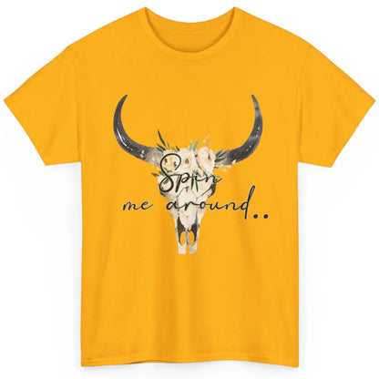 Floral Bull Skull Spin Me Around Hippie Cowgirl Western Classic Unisex T-Shirt