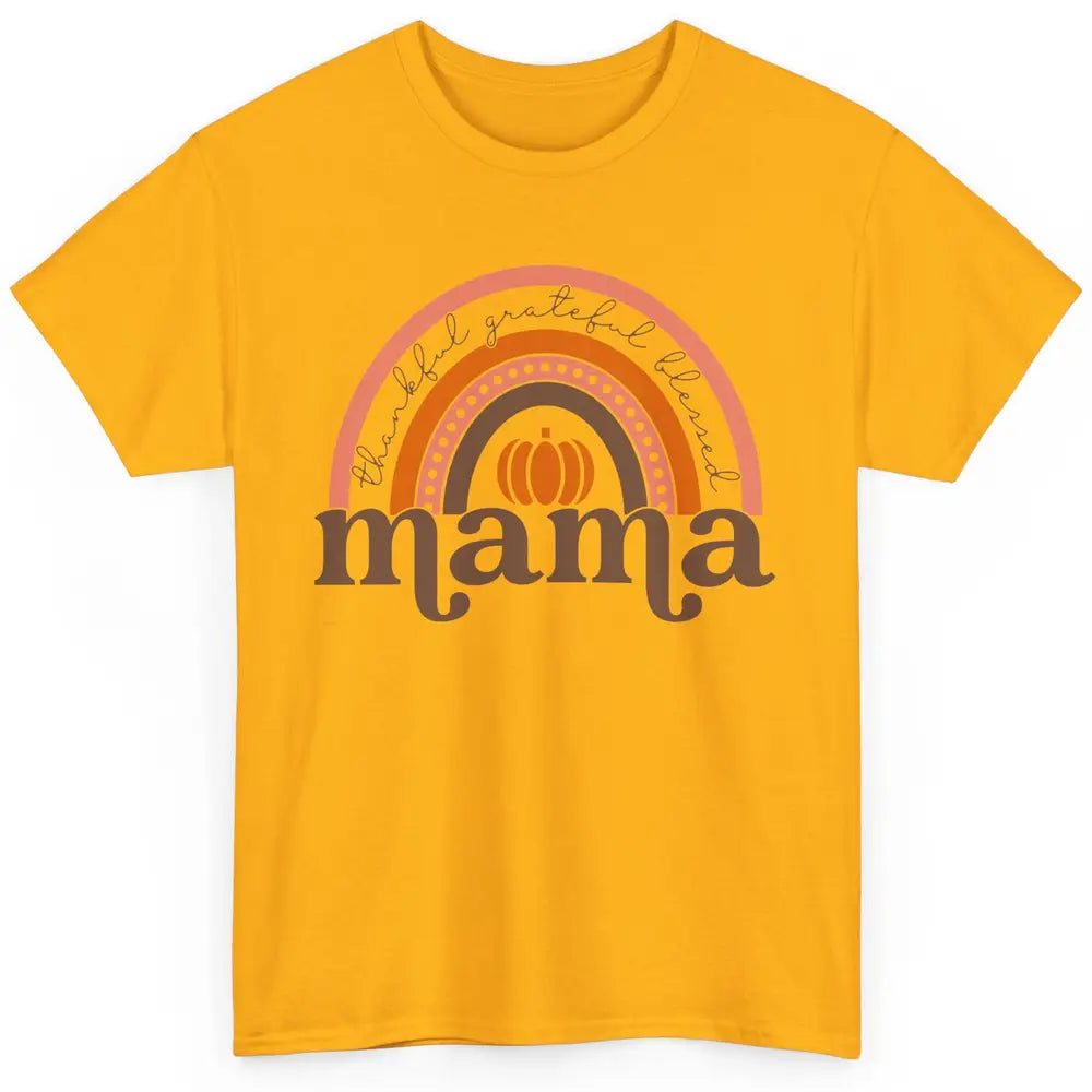 Pumpkin Rainbow Thankful Grateful Blessed Mama Thanksgiving Classic Unisex T-Shirt