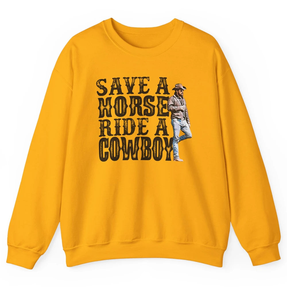 Retro Save A Horse Ride A Cowboy Western Country Cowboy Gift Unisex Crewneck Sweatshirt