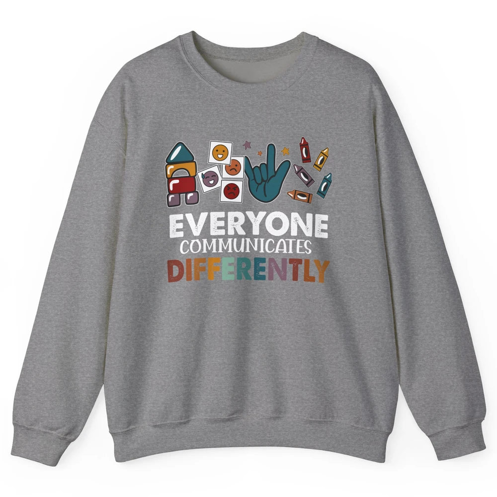 Sped Teacher ABA Everyone Communicates Differently Para BCBA Unisex Crewneck Sweatshirt