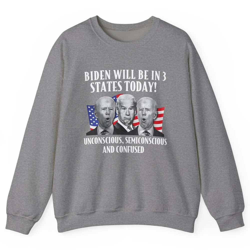 Biden Will Be In 3 States Today Funny Joe Biden Anti Biden Unisex Crewneck Sweatshirt