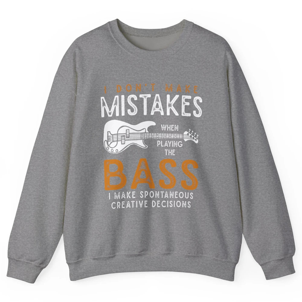 Bass Player Funny Dont Make Mistake Playing Bass Guitarist Unisex Crewneck Sweatshirt