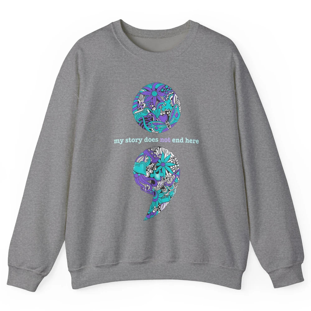 Semicolon Suicide Awareness Suicide Prevention Teal Purple Unisex Crewneck Sweatshirt