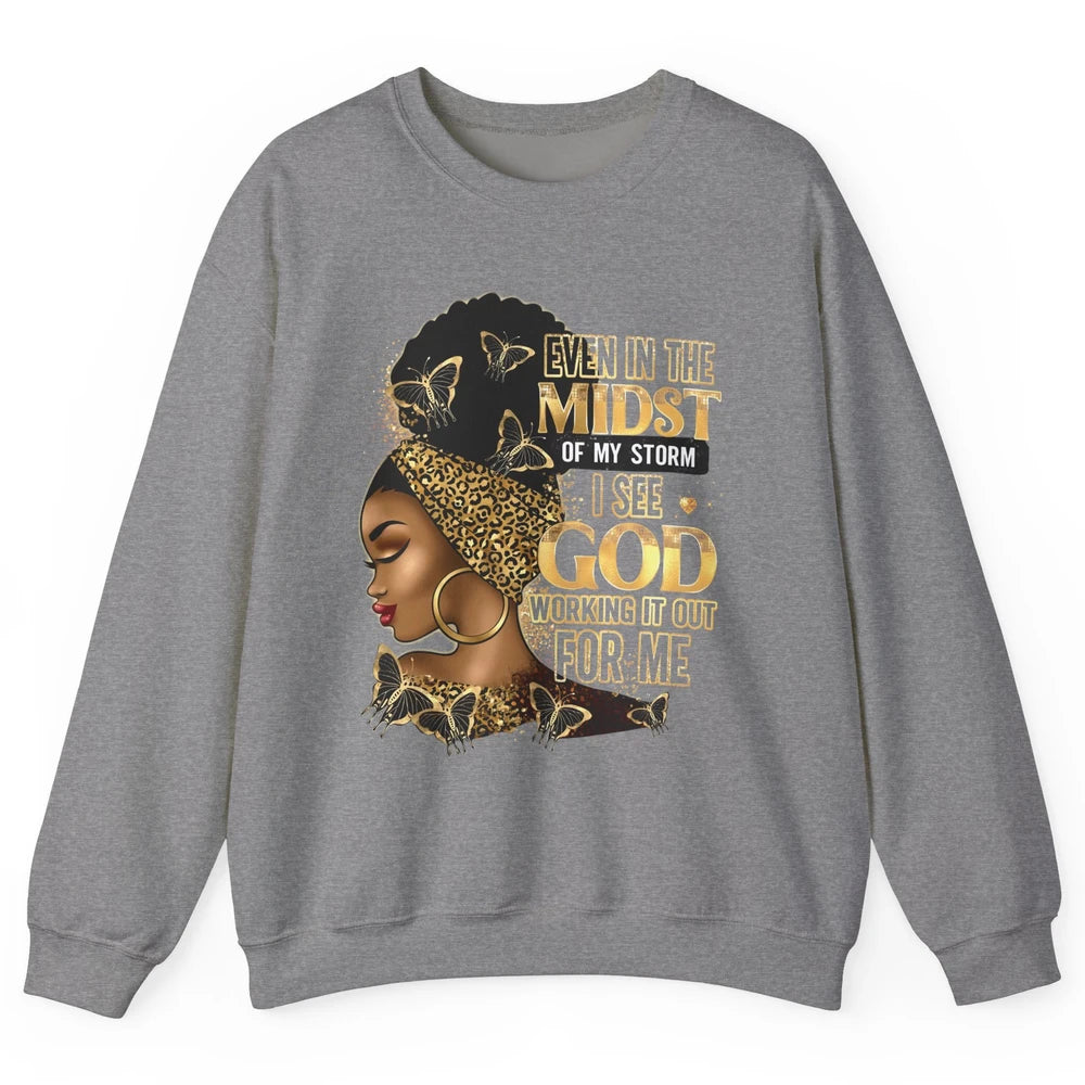 Black Girl Even In The Midst Of Storm I See God Religious Unisex Crewneck Sweatshirt