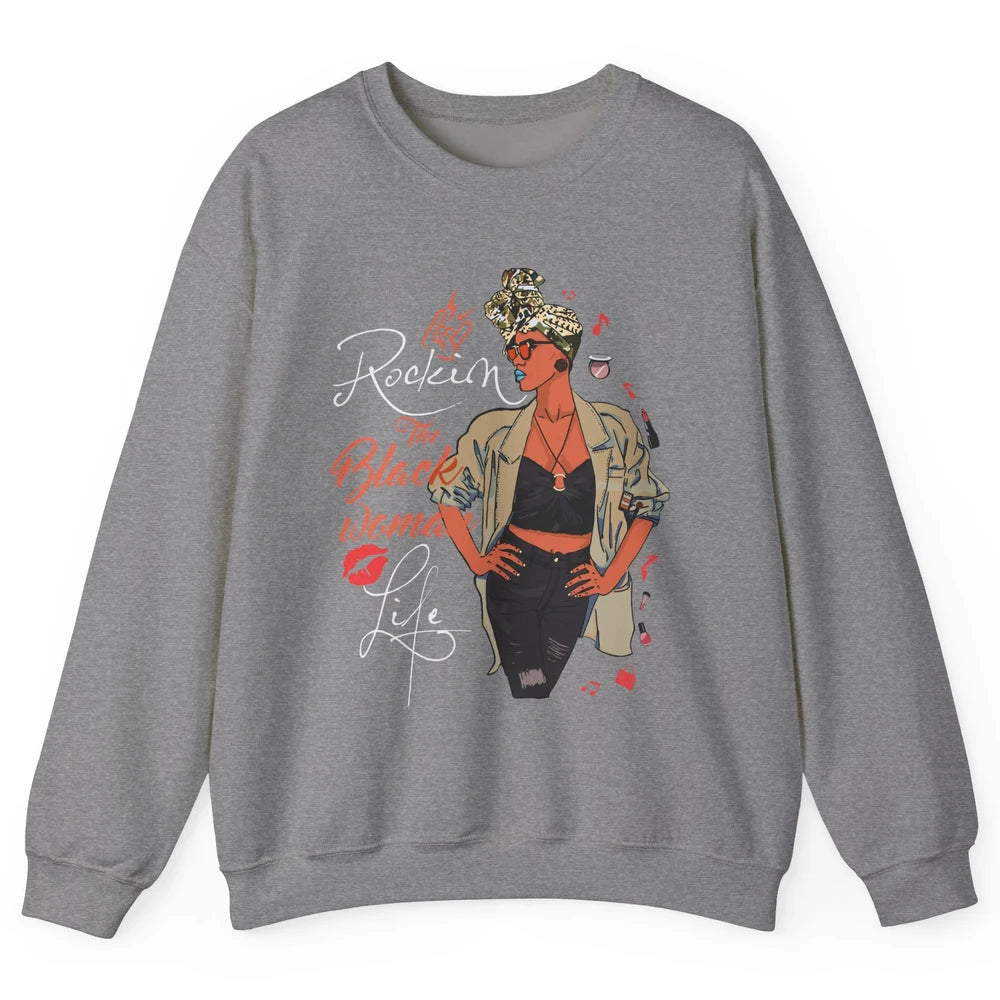 Rockin The Black Woman Life Black Pride Afro Melanin Mom Unisex Crewneck Sweatshirt