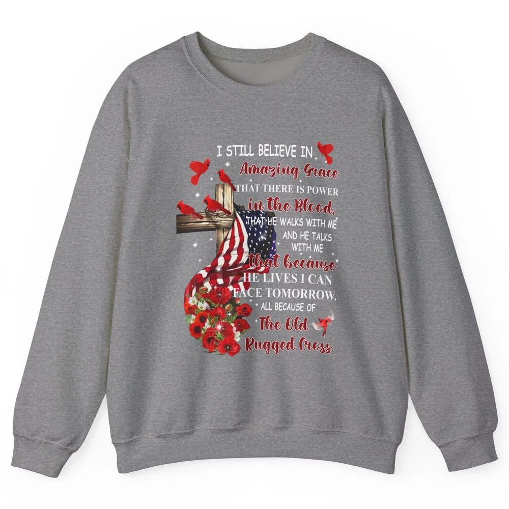 Cardinals US Flag I Still Believe In Amazing Grace Christian Unisex Crewneck Sweatshirt