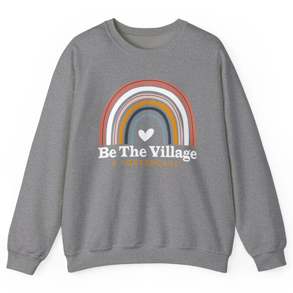 Be The Village Rainbow Foster Care Foster Kid Adoption Day Unisex Crewneck Sweatshirt