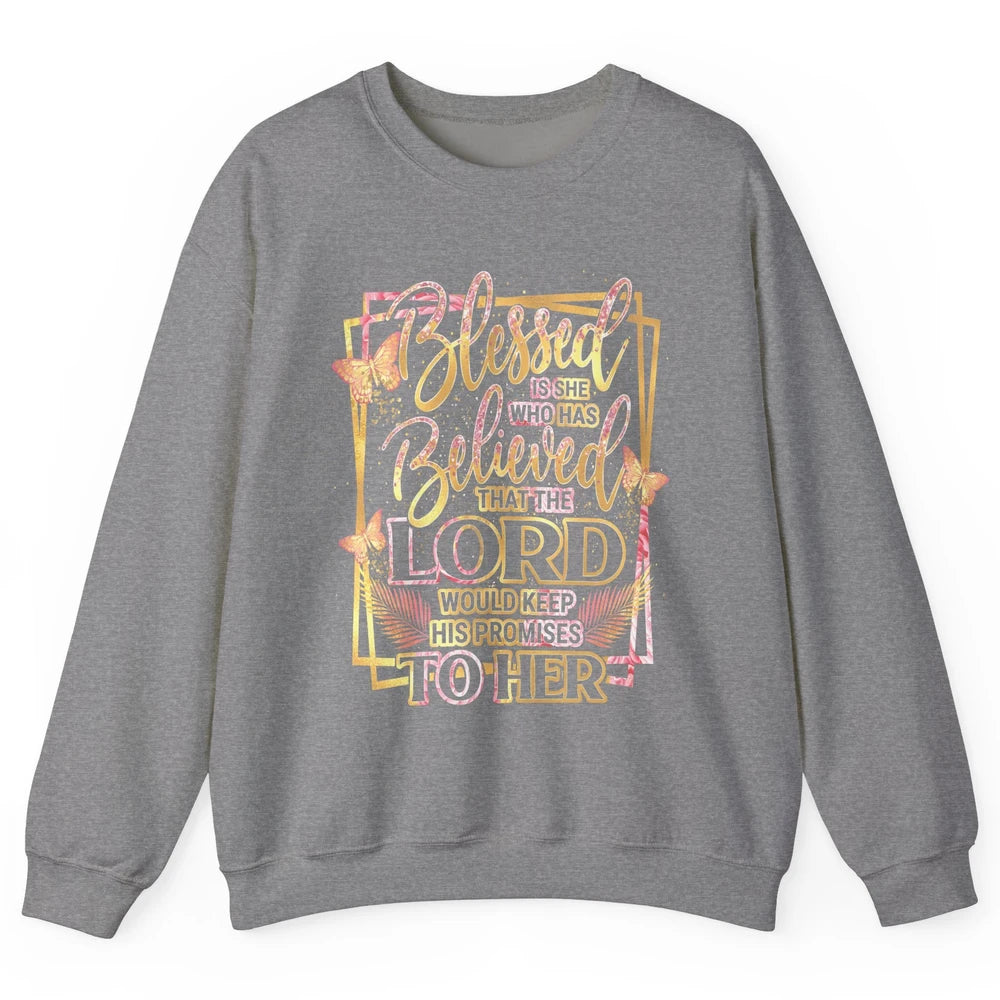 Blessed Is She Who Believed Lord Keep His Promises Religious Unisex Crewneck Sweatshirt