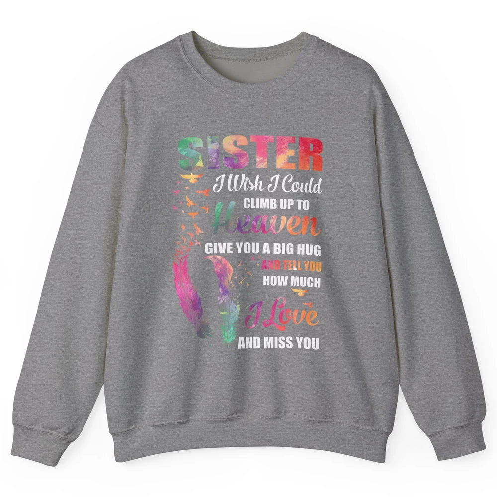 Wish Climb Up To Heaven Hug My Sister In Heaven Butterfly Unisex Crewneck Sweatshirt