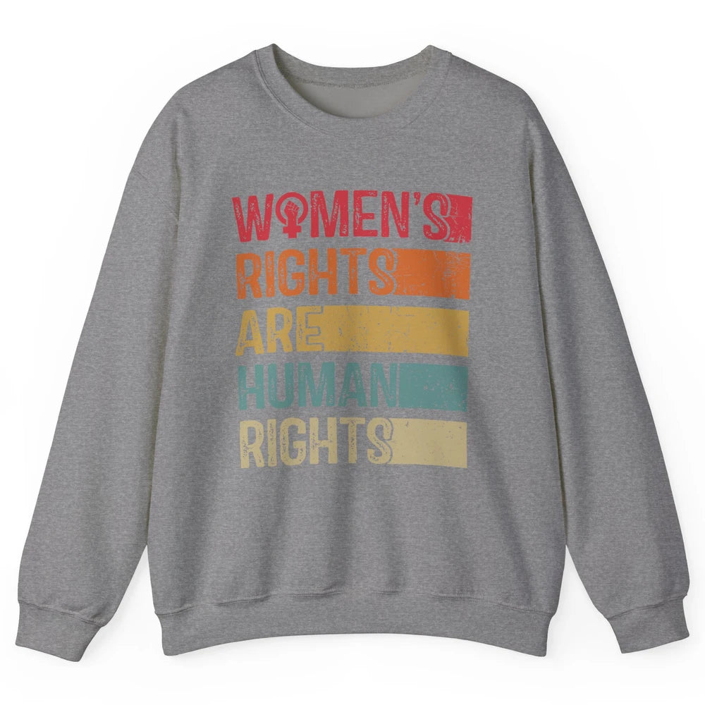 Women's Rights Are Human Rights Women Reproductive Feminist Unisex Crewneck Sweatshirt