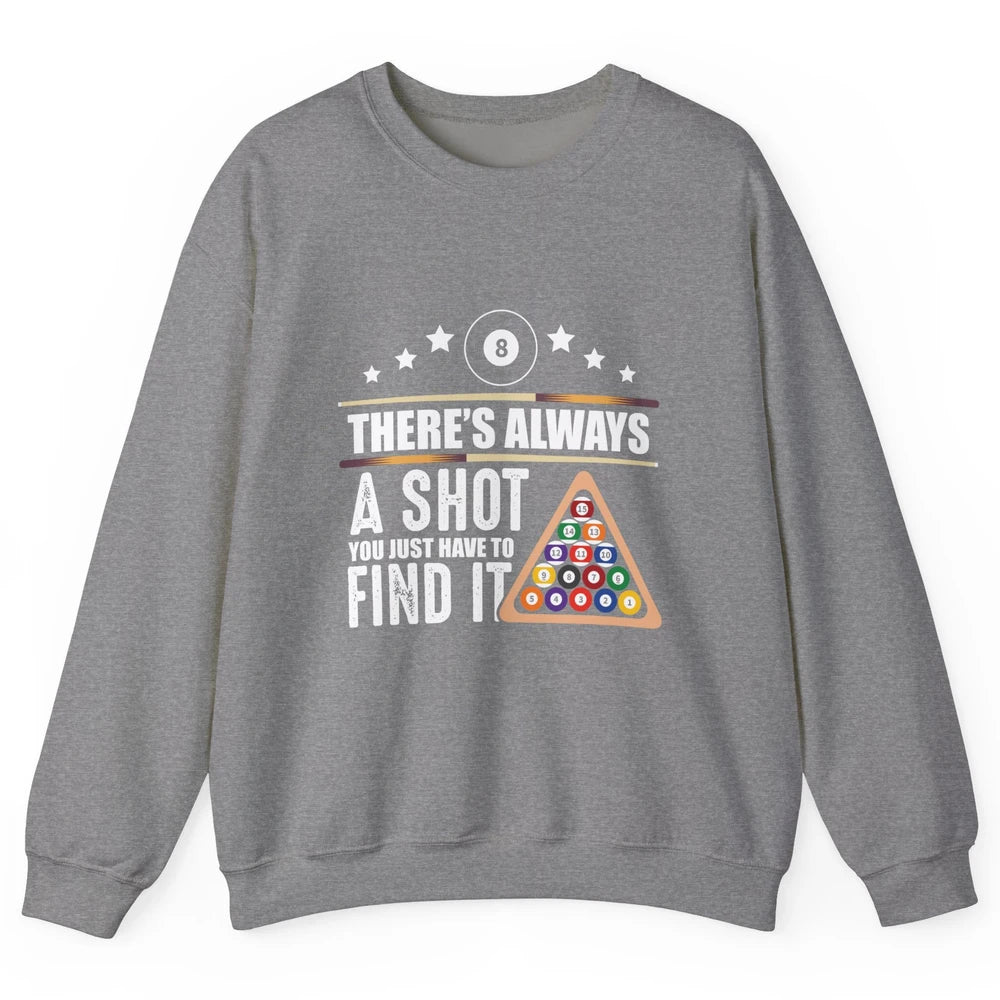 Always A Shot To Find Funny Table Pool Player Eight Balls Unisex Crewneck Sweatshirt