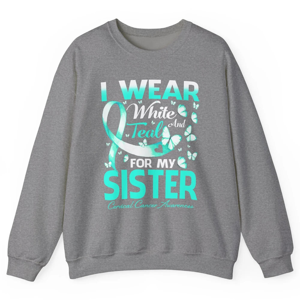 Wear White And Teal For Sister Warrior Cervical Cancer Month Unisex Crewneck Sweatshirt