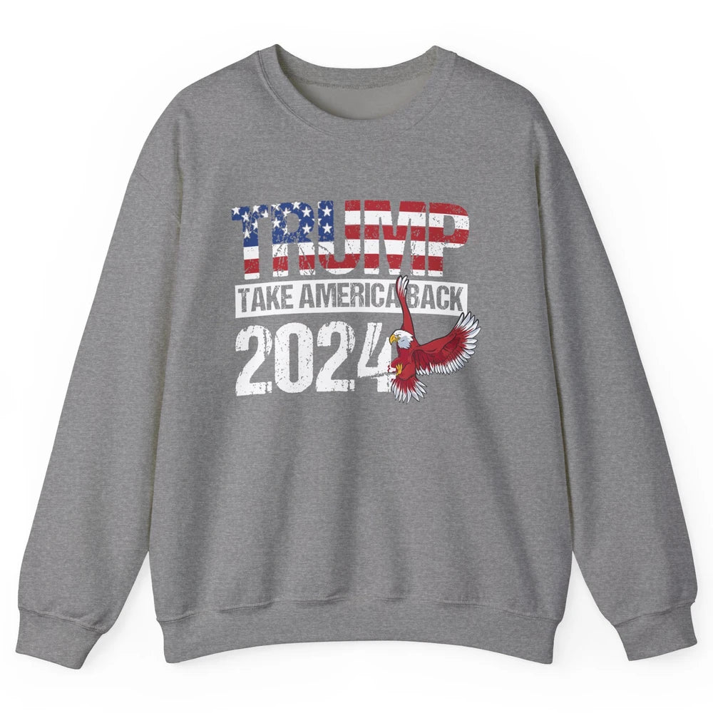 Trump 2024 Take America Back Eagle American Flag Election Unisex Crewneck Sweatshirt