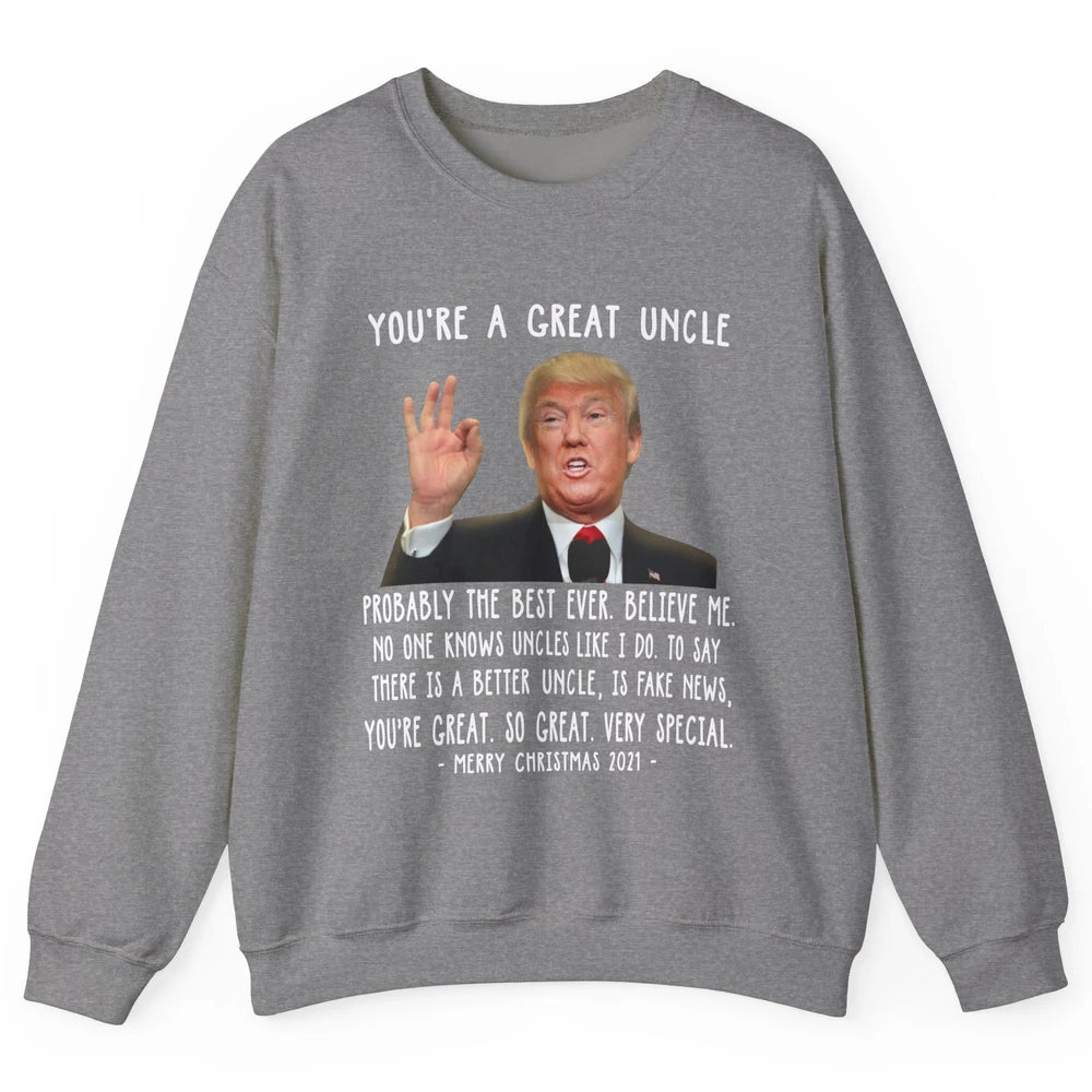 Funny Trump Speech Great Uncle Merry Christmas Uncle Gift Unisex Crewneck Sweatshirt