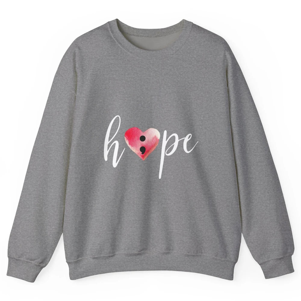 Semicolon Hope Mental Heart Support Suicide Prevention Month Unisex Crewneck Sweatshirt