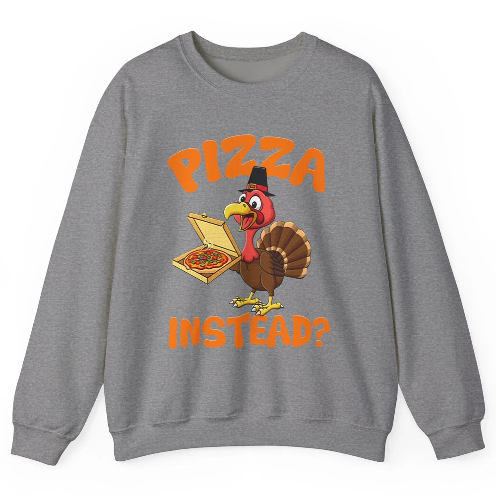 Funny Thanksgiving Gift Turkey Let's Have Pizza Instead Unisex Crewneck Sweatshirt