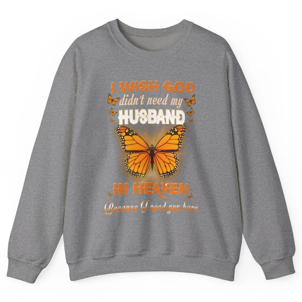 Wish God Not Need My Husband In Heaven Butterfly Faith Love Unisex Crewneck Sweatshirt