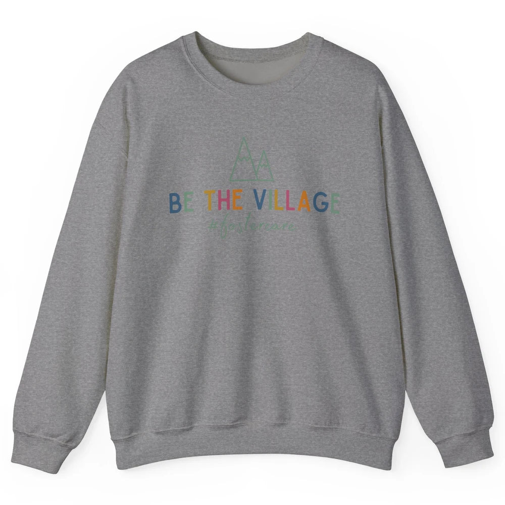 Be The Village Foster Care Get Attached Adoption Foster Mom Unisex Crewneck Sweatshirt