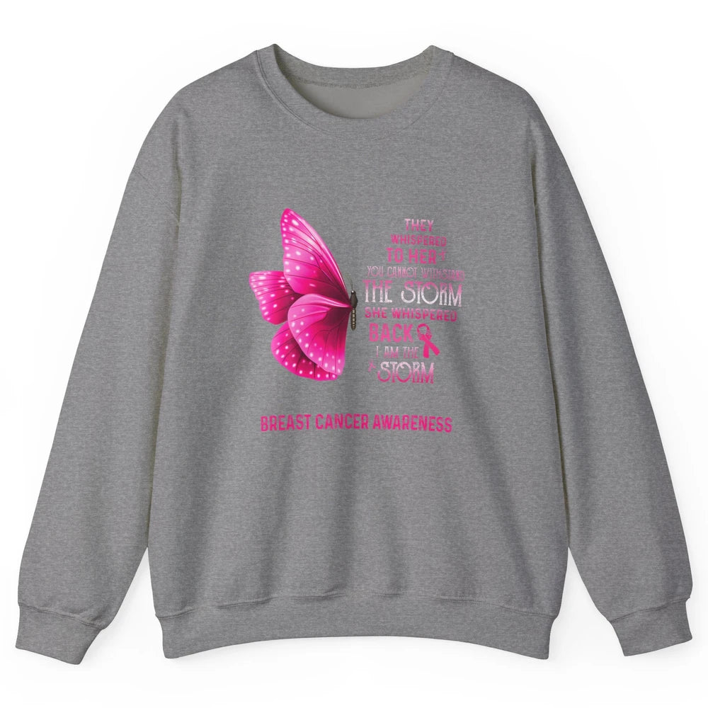 Breast Cancer I Am The Storm Pink Ribbon Warrior Butterfly Unisex Crewneck Sweatshirt