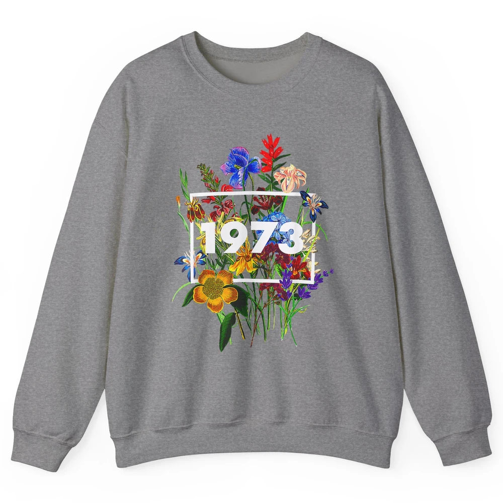 Wildflower Pro Choice 1973 Women Feminism Floral Body Rights Unisex Crewneck Sweatshirt