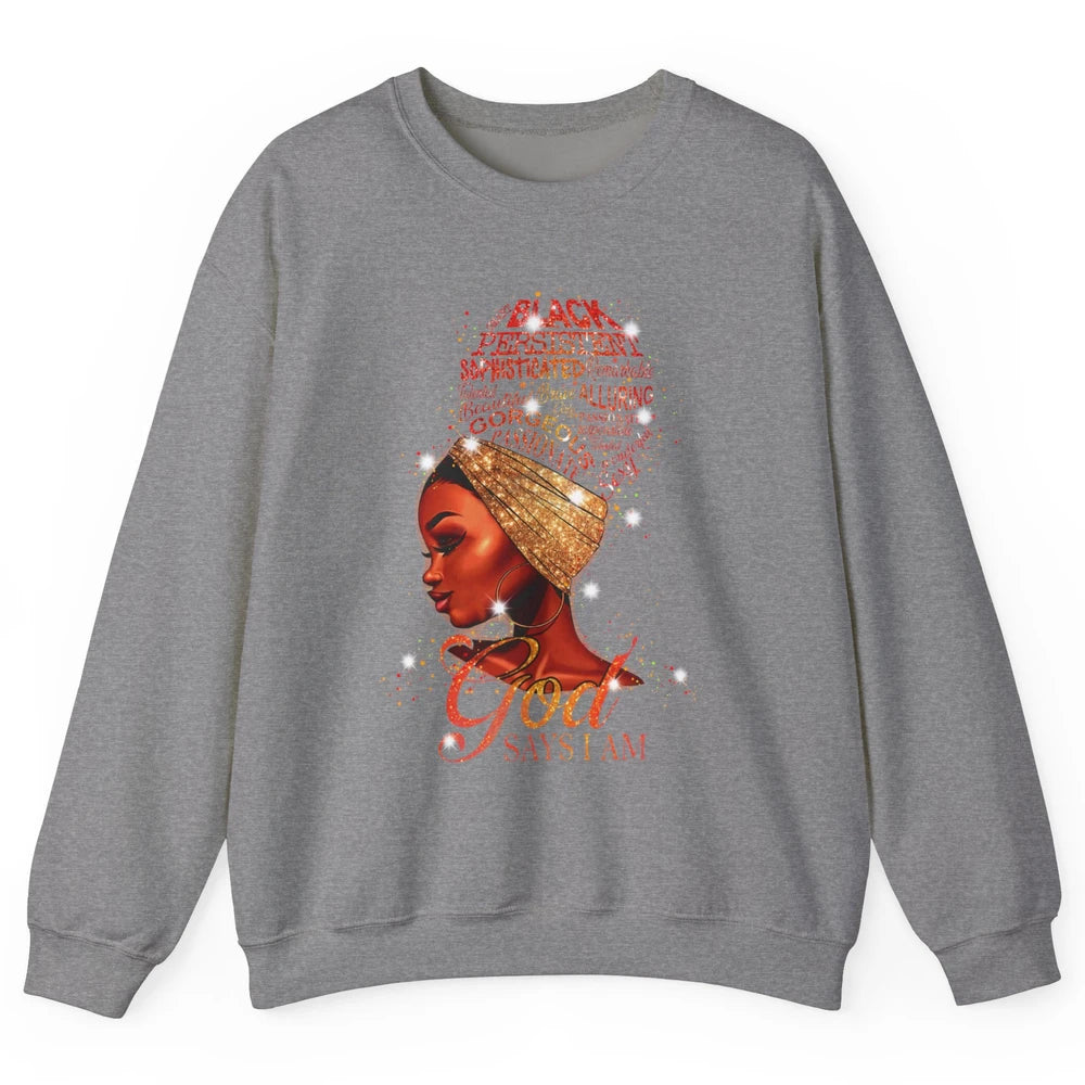 Black Woman God Say I Am African American Lady Black Melanin Unisex Crewneck Sweatshirt