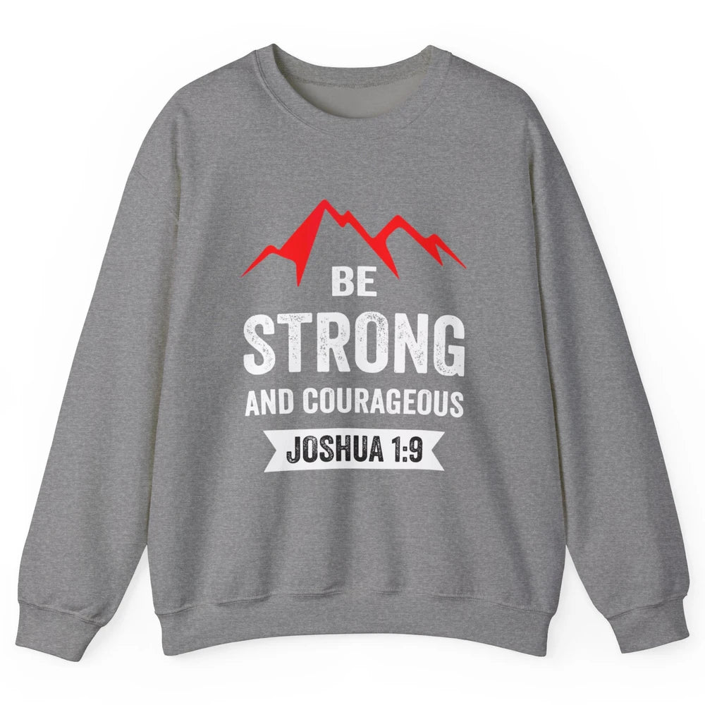 Be Strong And Courageous Bible Verse Jesus Christian Retro Unisex Crewneck Sweatshirt