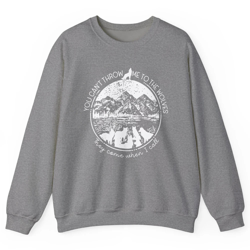 You Can't Throw Me To The Wolve Wild Life Adventure Mountain Unisex Crewneck Sweatshirt