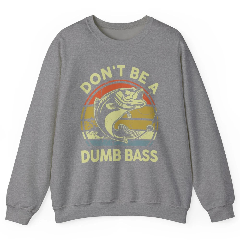 Vintage Bass Fishing Don't Be A Dumb Bass Fisherman Reel Men Unisex Crewneck Sweatshirt