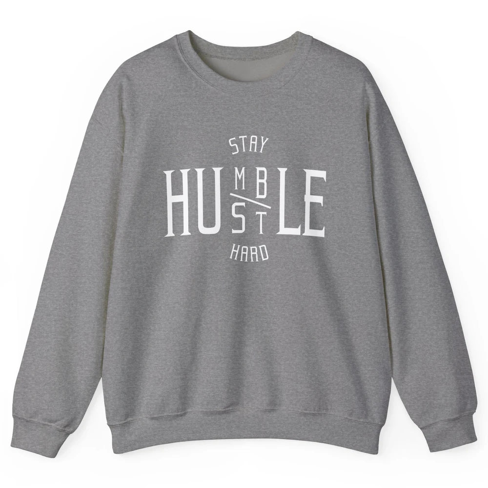 Always Stay Humble Hustle Hard Spread Kindness Inspirational Unisex Crewneck Sweatshirt