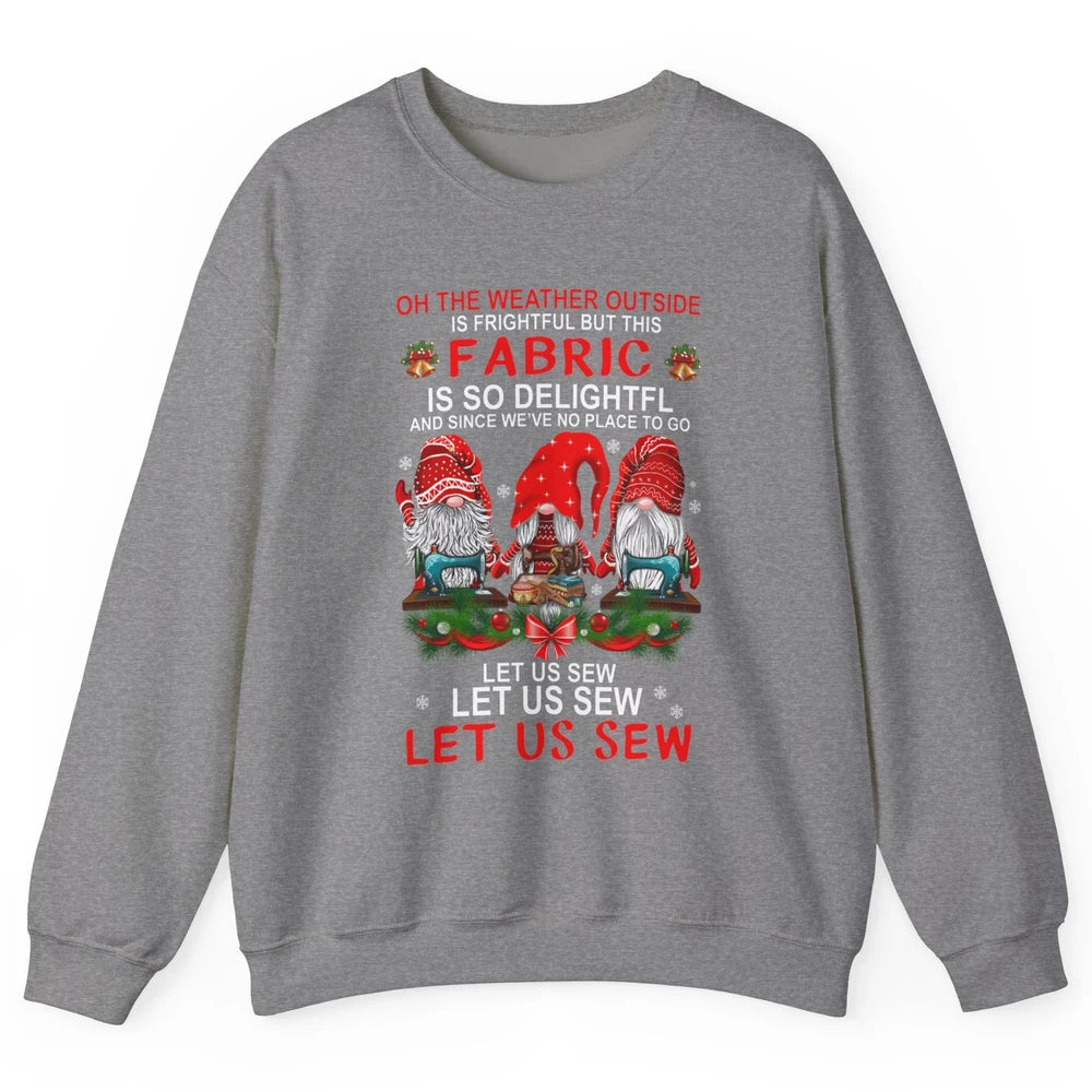 Merry Christmas Gnome Sewing Let Us Sew Gnomies Xmas Fabric Unisex Crewneck Sweatshirt