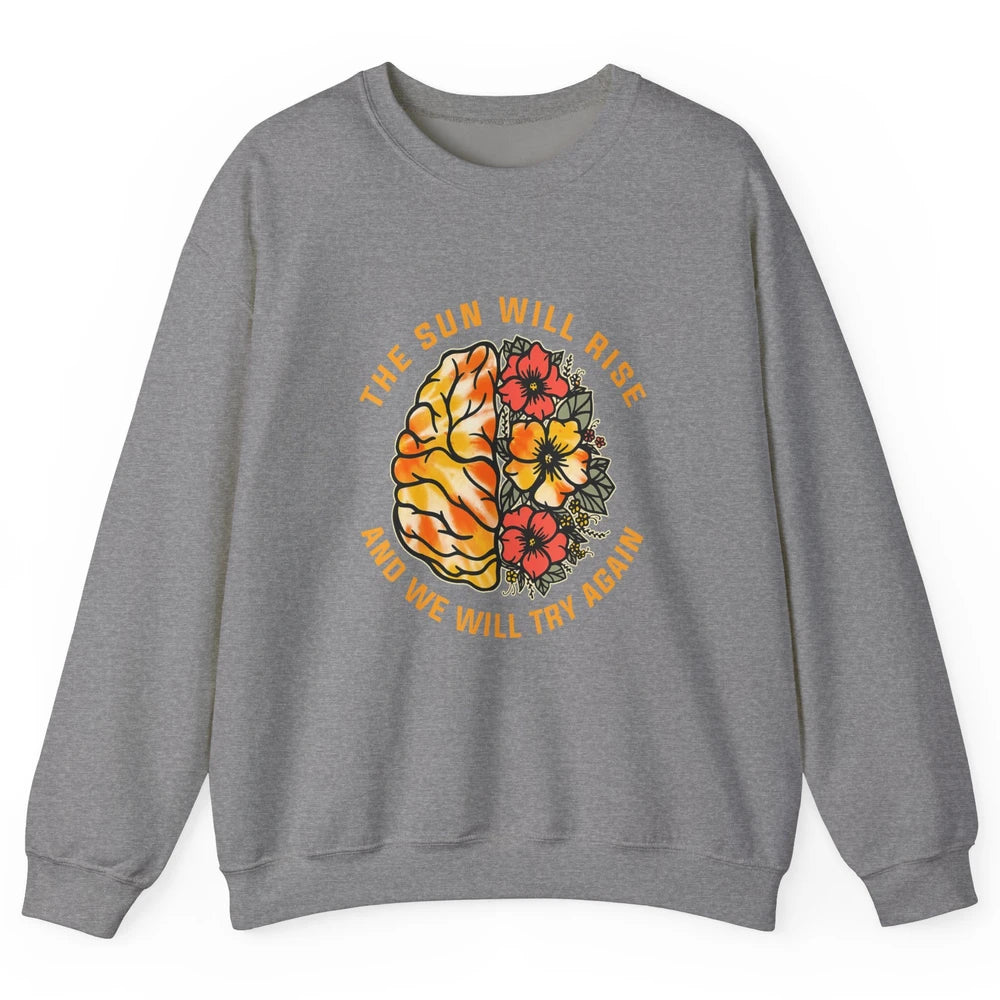 Sun Will Rise Floral Brain Therapist Mental Health Matters Unisex Crewneck Sweatshirt