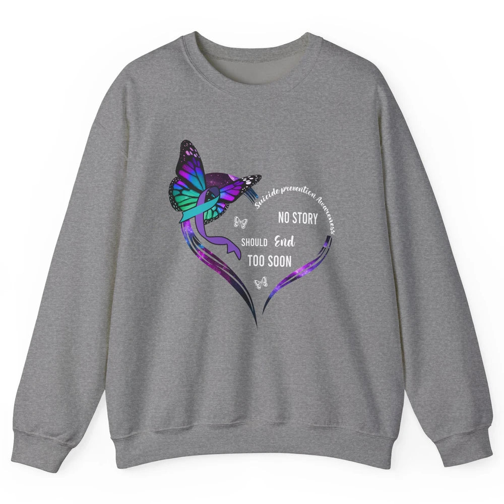 Suicide Prevention Butterflies No Story Should End Too Soon Unisex Crewneck Sweatshirt