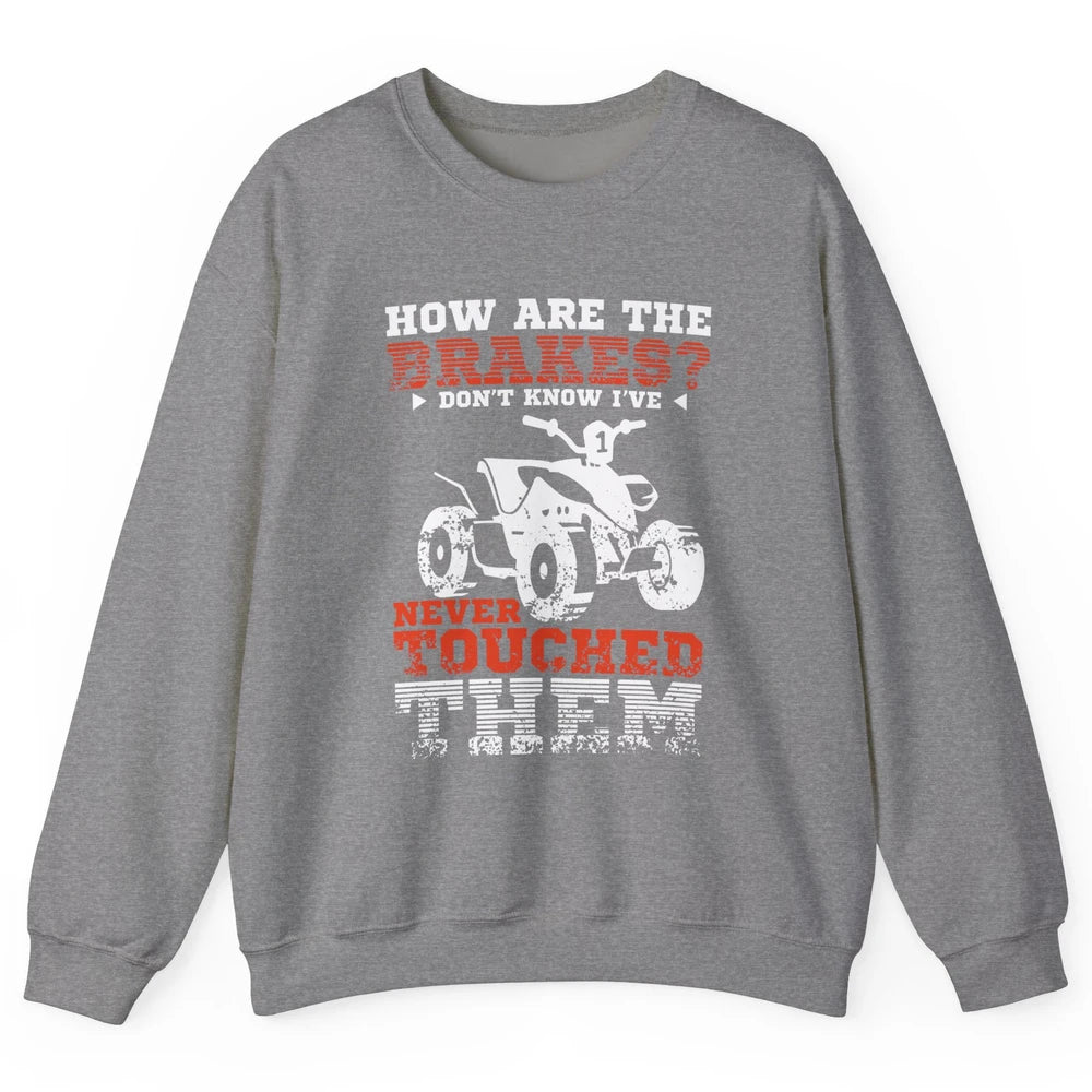 Brakes Never Touched Them ATV SXS Life Rider Offroad Retro Unisex Crewneck Sweatshirt